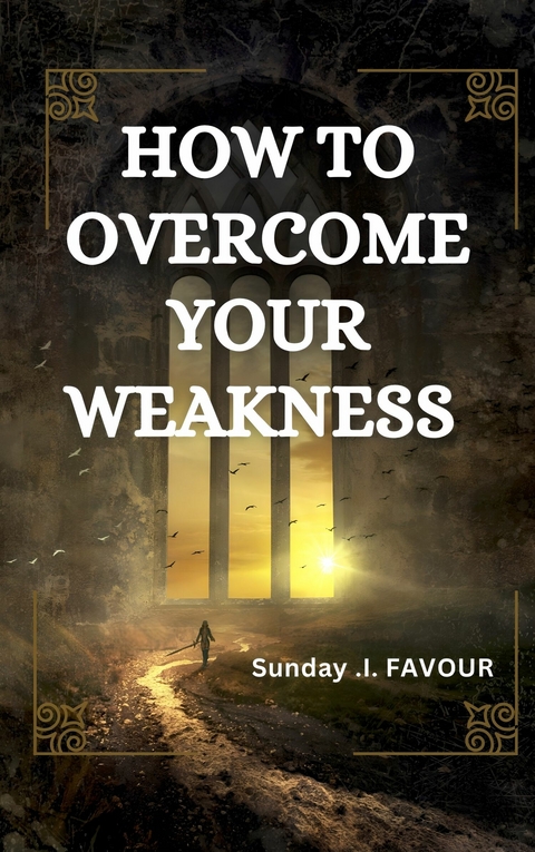 How to overcome your weaknesses -  Favour Sunday