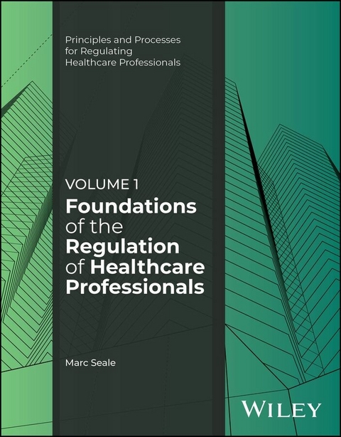 Foundations of the Regulation of Healthcare Professionals, Volume 1 - Marc Seale