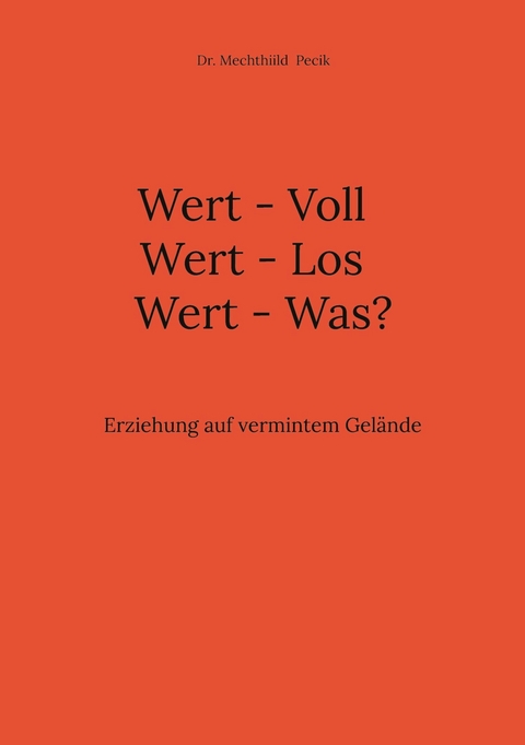 Wert - Voll Wert - Los Wert - Was? - Mechthiild Pecik
