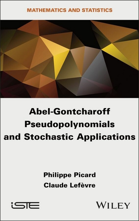 Abel-Gontcharoff Pseudopolynomials and Stochastic Applications - Philippe Picard, Claude Lefevre
