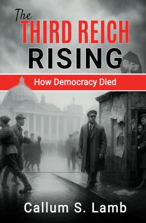 The Third Reich Rising -  Callum S. Lamb