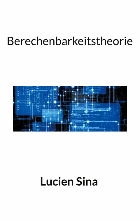 Berechenbarkeitstheorie -  Lucien Sina