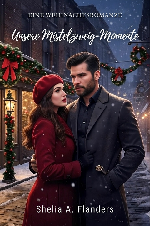 Unsere Mistelzweig-Momente -  Shelia A. Flanders