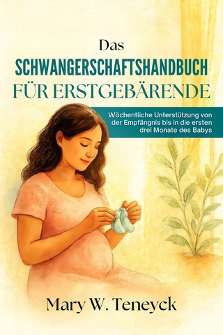 Das Schwangerschaftshandbuch für Erstgebärende