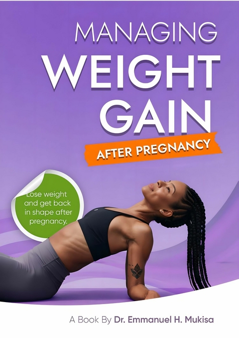 Managing Weight Gain After Pregnancy -  Dr. Emmanuel H. Mukisa