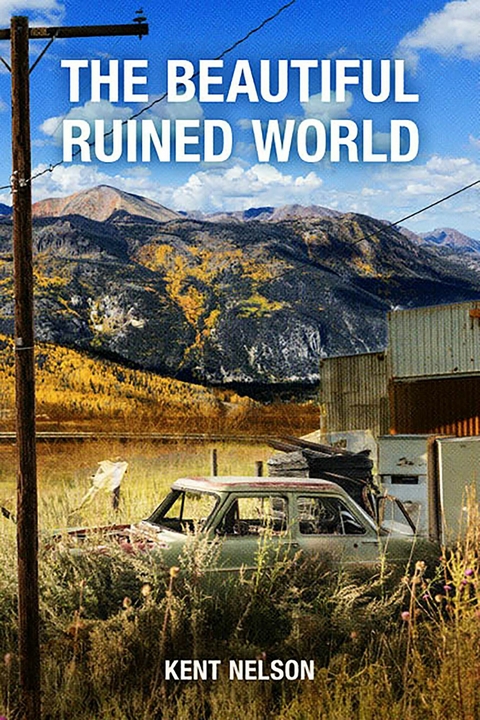 Beautiful Ruined World -  Kent Nelson