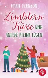 Zimtsternk&uuml;sse und andere kleine L&uuml;gen | Ein winterlicher Grumpy x Sunshine Liebesroman - Marit Bernson