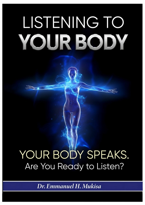 Listening To Your Body -  Dr. Emmanuel H. Mukisa