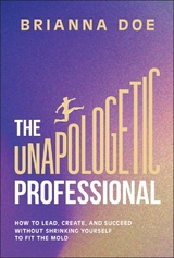 The Unapologetic Professional - Brianna Doe