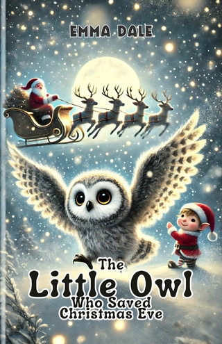 The Little Owl Who Saved Christmas Eve