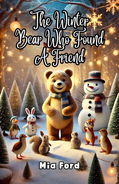 The Winter Bear Who Found a Friend -  Mia Ford
