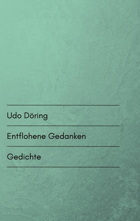 Entflohene Gedanken - Udo D&ouml;ring