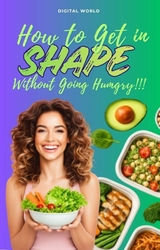 How Get in shape without going HUNGRY! - Diital World