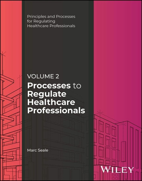 Processes to Regulate Healthcare Professionals, Volume 2 - Marc Seale