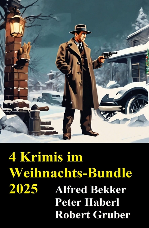 4 Krimis im Weihnachts-Bundle 2025 -  Alfred Bekker,  Robert Gruber,  Peter Haberl