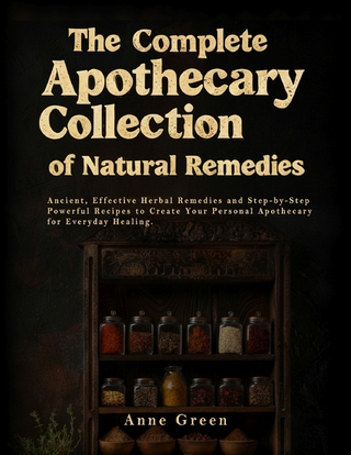 The Complete Apothecary of Natural Remedies