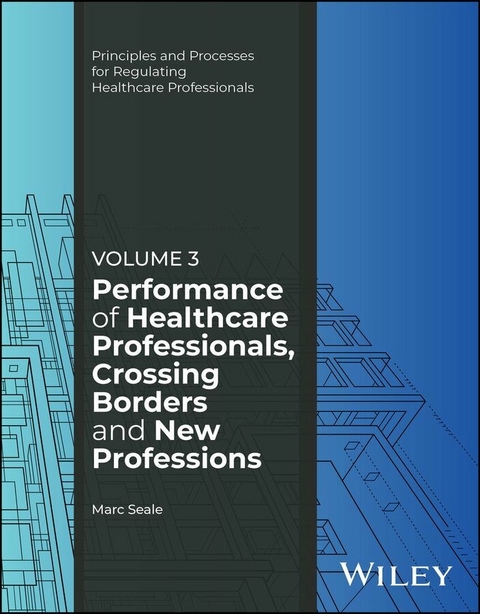 Performance of Healthcare Professionals, Crossing Borders and New Professions, Volume 3 - Marc Seale