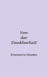 Von der Dankbarkeit - Rosemarie Stampa