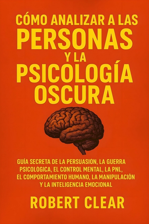 C&oacute;mo analizar a las personas y la psicolog&iacute;a oscura -  Robert Clear