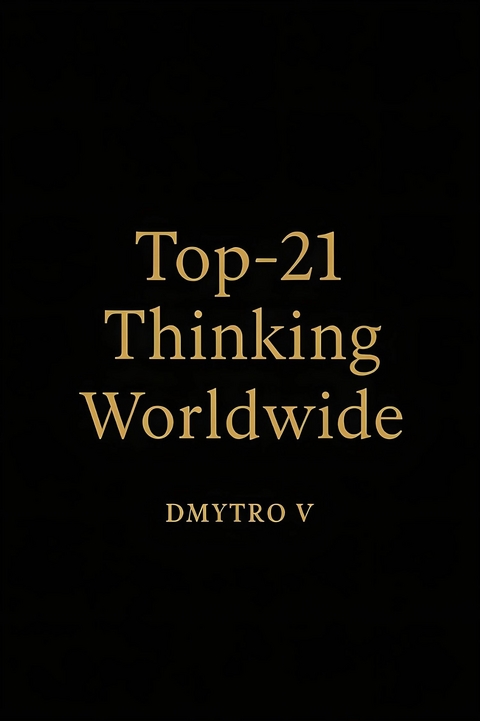 Top-21 Thinking Worldwide -  Dmytro V