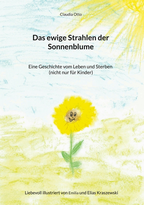 Das ewige Strahlen der Sonnenblume - Claudia Otto