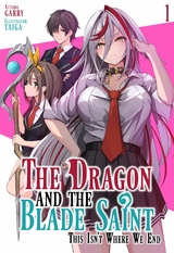 The Dragon and the Blade Saint: This Isn't Where We End Volume 1 -  Garry