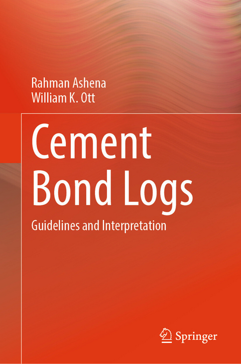 Cement Bond Logs -  Rahman Ashena,  William K. Ott