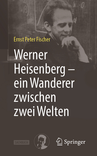 Werner Heisenberg – ein Wanderer zwischen zwei Welten