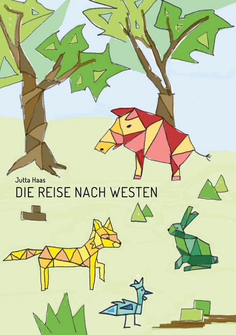 Die Reise nach Westen - Jutta Haas