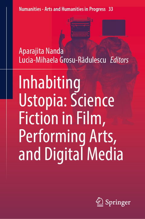 Inhabiting Ustopia: Science Fiction in Film, Performing Arts, and Digital Media - 