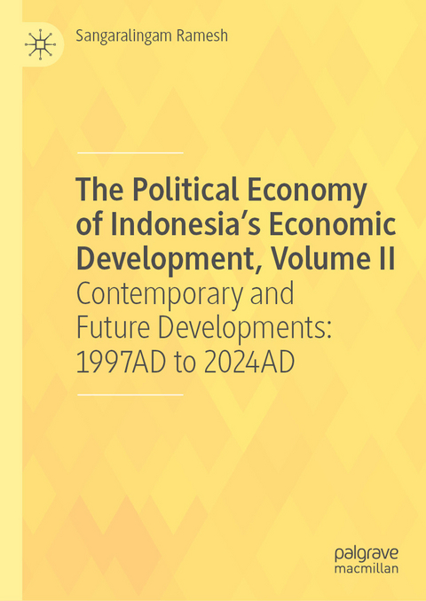 The Political Economy of Indonesia&rsquo;s Economic Development, Volume II - Sangaralingam Ramesh