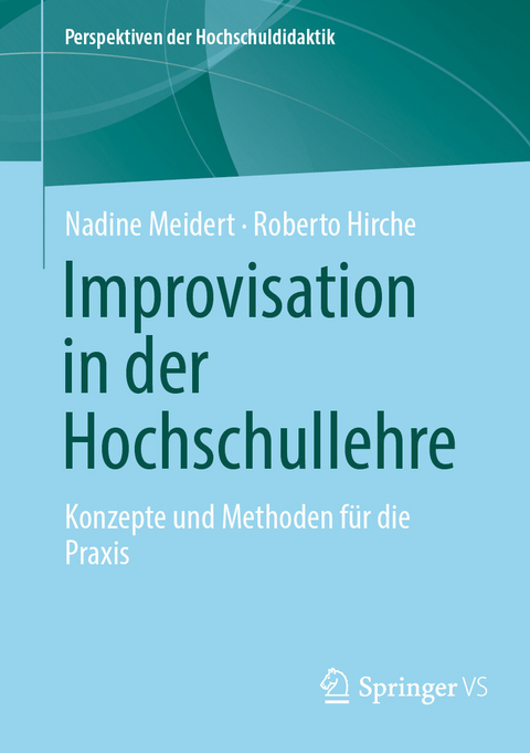 Improvisation in der Hochschullehre -  Nadine Meidert,  Roberto Hirche