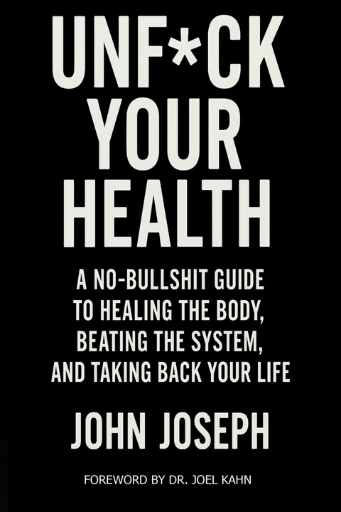 Unf*ck Your Health -  John Joseph