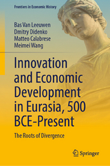 Innovation and Economic Development in Eurasia, 500 BCE-Present -  Bas van Leeuwen,  Dmitry Didenko,  Matteo Calabrese,  Meimei Wang