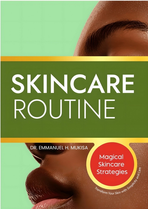 Skincare Routine -  Dr. Emmanuel H. Mukisa