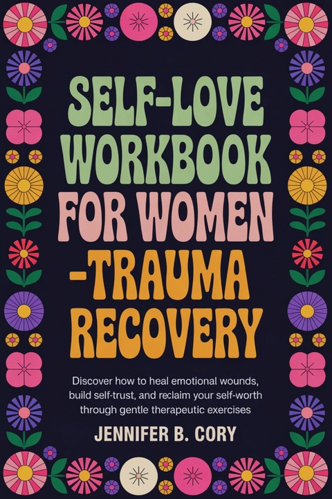 Self-Love Workbook for Women-Trauma Recovery -  Jennifer B. Cory