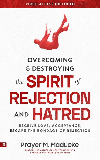 Overcoming & Destroying the Spirit of Rejection & Hatred