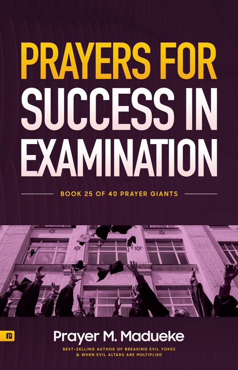 Prayers for Success in Examination -  Prayer M. Madueke