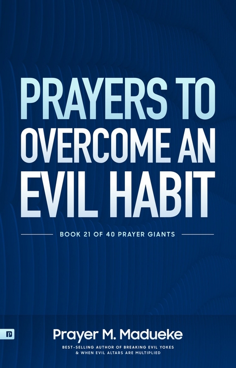 Prayers to Overcome an Evil Habit -  Prayer M. Madueke