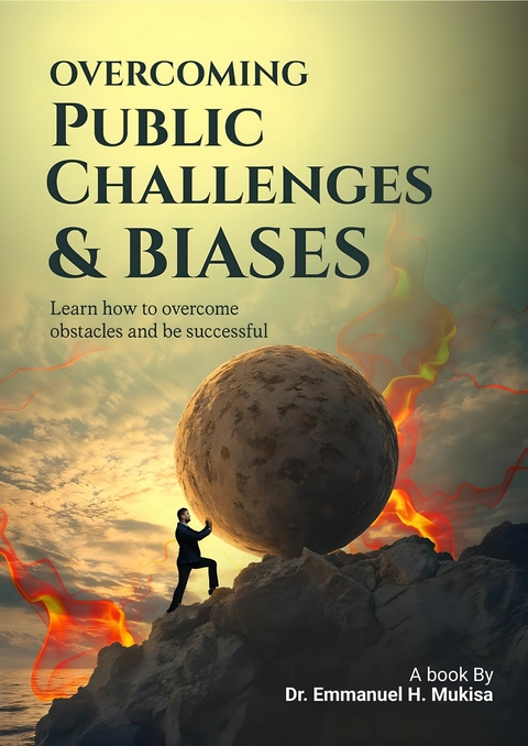 Overcoming Public Challenges & Biases -  Dr. Emmanuel H. Mukisa