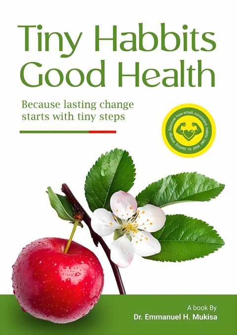 Tiny Habbits, Good Health -  Dr. Emmanuel H. Mukisa