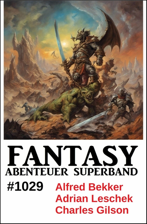 Fantasy Abenteuer Superband 1029 -  Alfred Bekker,  Adrian Leschek,  Charles Gilson