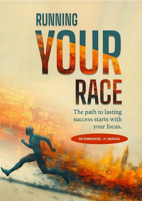 Running Your Race -  Dr. Emmanuel H. Mukisa