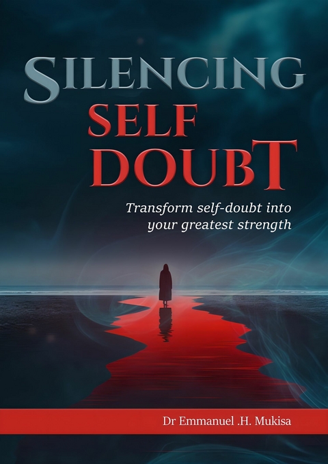 Silencing Self-doubt -  Dr. Emmanuel H. Mukisa