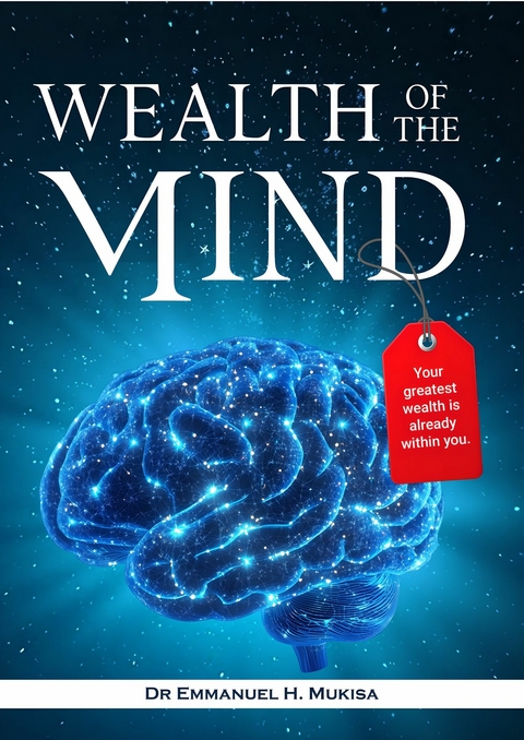 Wealth Of The Mind -  Dr. Emmanuel H. Mukisa