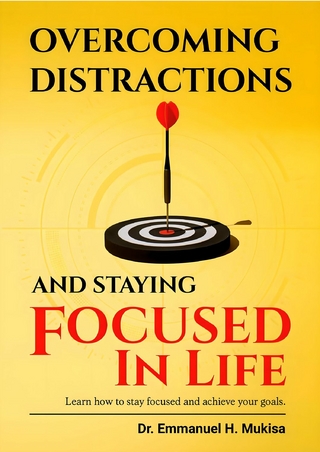 Overcoming Distractions And Staying Focused In Life