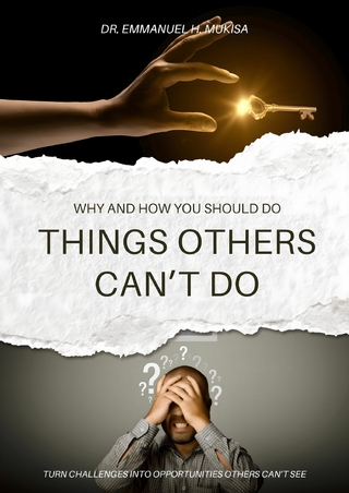 Why And How You Should Do Things Others Can't Do