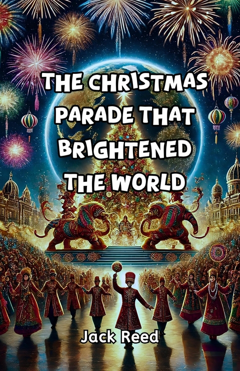 The Christmas Parade That Brightened the World -  Jack Reed
