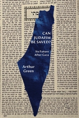 Can Judaism Be Saved? - Arthur Green