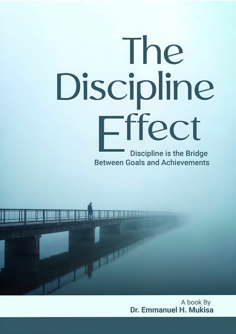 The Discipline Effect -  Dr. Emmanuel H. Mukisa